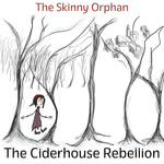 The Ciderhouse Rebellion: The Skinny Orphan (The Ciderhouse Rebellion)