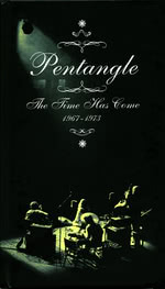 Pentangle: The Time Has Come (Castle CMXBX664)