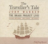 John Warren, John Surman & The Brass Project: The Traveller's Tale (Fledg'ling FLED 3103)