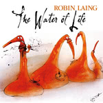 Robin Laing: The Water of Life (Greentrax CDTRAX246)
