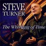 Steve Turner: The Whirligig of Time (Tradition Bearers LTCD1103)