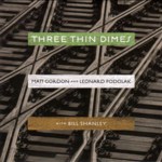 Matt Gordon and Leonard Podolak: Three Thin Dimes (RootBeat RBRCD16)