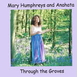 Mary Humphreys and Anahata: Through the Groves (Treewind TWD003)