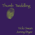 Vicki Swan & Jonny Dyer: Thumb Twiddling (WetFoot WFM020925)
