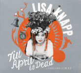 Lisa Knapp: Till April Is Dead (Ear to the Ground ETTGM003CD)