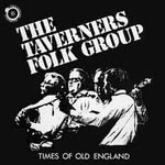 The Taverners Folk Group: Times of Old England (Folk Heritage FHR 062)