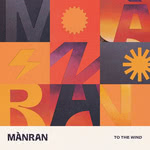 Mànran: To the Wind (Mànran MANCD06)