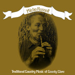 Micho Russell: Traditional Country Music of County Clare (Free Reed FRR 004)
