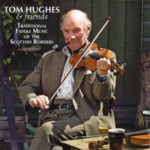 Tom Hughes & Friends: Traditional Fiddle Music of the Scottish Borders (Springthyme SPRCD 1044)