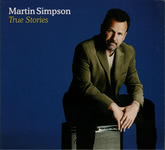 Martin Simpson: True Stories (Topic TSCD567)