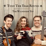 The Wilderness Yet: Turn the Year Round Vol. I (Scribe)