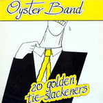 Oyster Band: 20 Golden Tie Slackeners (Pukka YOP 06)