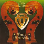 Wendy Weatherby: Two Loves (Lochshore CDLDL 1312)