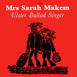 Sarah Makem: Ulster Ballad Singer (Topic 12T182)