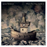 James Yorkston: When the Haar Rolls In (Domino WIGCD221)