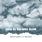 Hannah James and Toby Kuhn: Where All Our Names Belong (JigDoll JDR004)