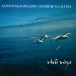 Alison McMorland & Geordie McIntyre: White Wings (Greentrax CDTRAX306)