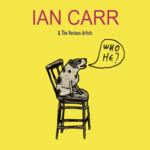 Ian Carr: Who He? (Reveal REVEAL046CDX)