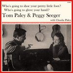 Tom Paley, Peggy Seeger: Who’s Going to Shoe Your Pretty Little Foot? (Topic 12T113)