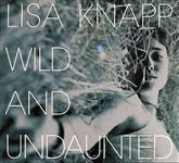Lisa Knapp: Wild and Undaunted (Ear to the Ground ETTGCD 001)