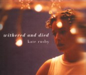 Kate Rusby: Withered and Died (Pure PRCD08)