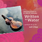 Shooglenifty & Dhun Dhora: Written in Water (Shooglenifty SHOOGLE18018)