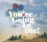 Paul Mosley and the Read Meat Orchestra: You’re Going to Die! (Red Crow CROW001)