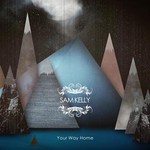 Sam Kelly: Your Way Home (private issue)