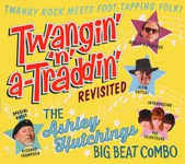 The Ashley Hutchings Big Beat Combo: Twangin’ n’ A-Traddin Revisited’ (Talking Elephant TECD282)
