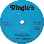 Harvey Andrews: Me Mom / We Were There (Dingle’s SID235)