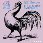 Ian & Lorna Campbell: The Cock Doth Craw (Transatlantic XTRA 1061)