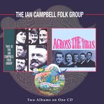 The Ian Campbell Folk Group: This Is the Ian Campbell Folk Group / Across the Hills (Castle Music ESM CD 357)