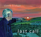 Steve Tilston: Last Call (Talking Elephant TECD504) Steve Tilston: Last Call (Talking Elephant TECD504)