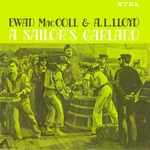 Ewan MacColl, A.L. Lloyd: A Sailor’s Garland (Transatlantic XTRA 5013)