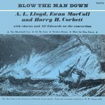 A.L. Lloyd, Ewan MacColl: Blow the Man Down (Topic TOP98)