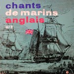 A.L. Lloyd, Ewan MacColl: Chants de Marins Anglais No 1 (Le Chante du Monde LDY 4155)