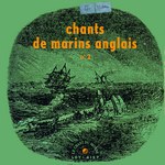 A.L. Lloyd, Ewan MacColl: Chants de Marins Anglais No 2 (Le Chante du Monde LDY 4157)