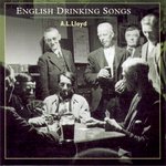 A.L. Lloyd: English Drinking Songs (Topic TSCD496)
