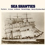 Roy Harris, A.L. Lloyd, Ian Manuel, Bernard Wrigley, Martyn Wyndham-Read: Sea Shanties (Topic 12TS234)