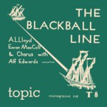 A.L. Lloyd, Ewan MacColl: The Black Ball Line (Topic T8)