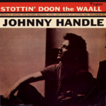 Johnny Handle: Stottin’ Doon the Waall Rant(Topic TOP78)