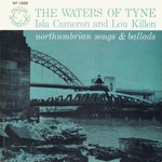 Isla Cameron, Louis Killen: The Waters of Tyne (Prestige INT 13059)