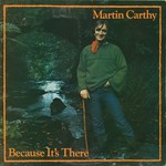 Martin Carthy: Because It’s There (Topic 12TS389)
