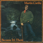 Martin Carthy: Because It’s There (Topic TSCD389)