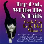 Top Cat, White Tie & Tails: Guide Cats for the Blind Vol. 3 (Osmosys OSMO CD 041)