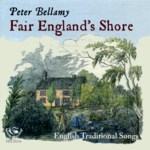 Peter Bellamy: Fair England's Shore (Fellside FECD216)