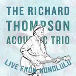 The Richard Thompson Acoustic Trio: Live from Honolulu