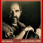 Roy Bailey: Leaves from a Tree (Fuse CFCD394?)