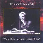 Trevor Lucas: The Ballad of Long Red (FX CD 009)