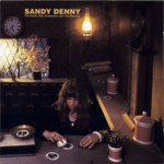Sandy Denny: The North Star Grassman and the Ravens (Island IMCD 313)